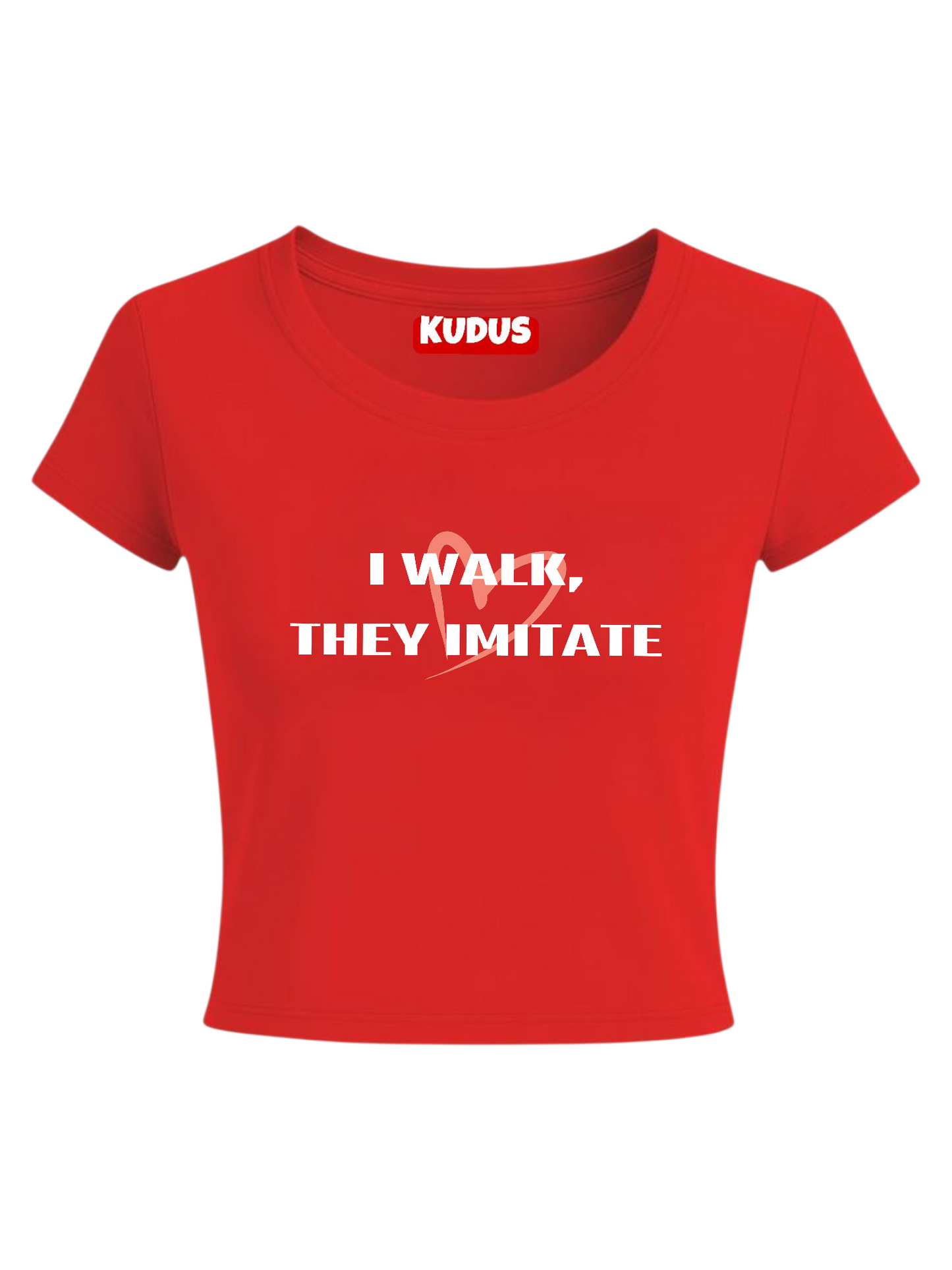 I Walk, They Imitate - Baby Crop Top For Women