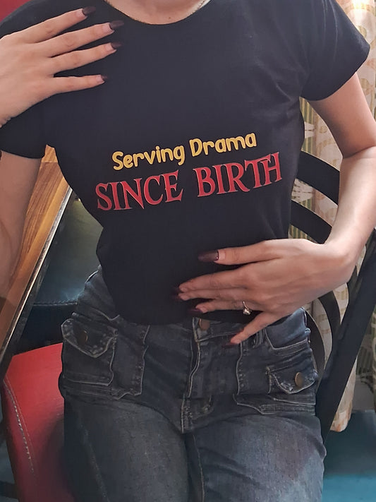 SERVING DRAMA SINCE BIRTH Crop Top