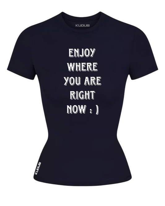 ENJOY WHERE YOU ARE Women Tee