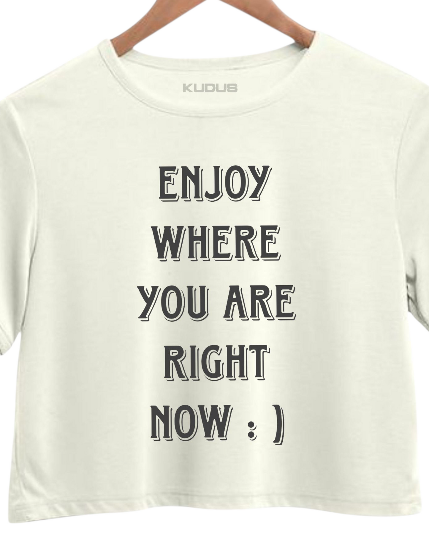 ENJOY WHERE YOU ARE Crop Top