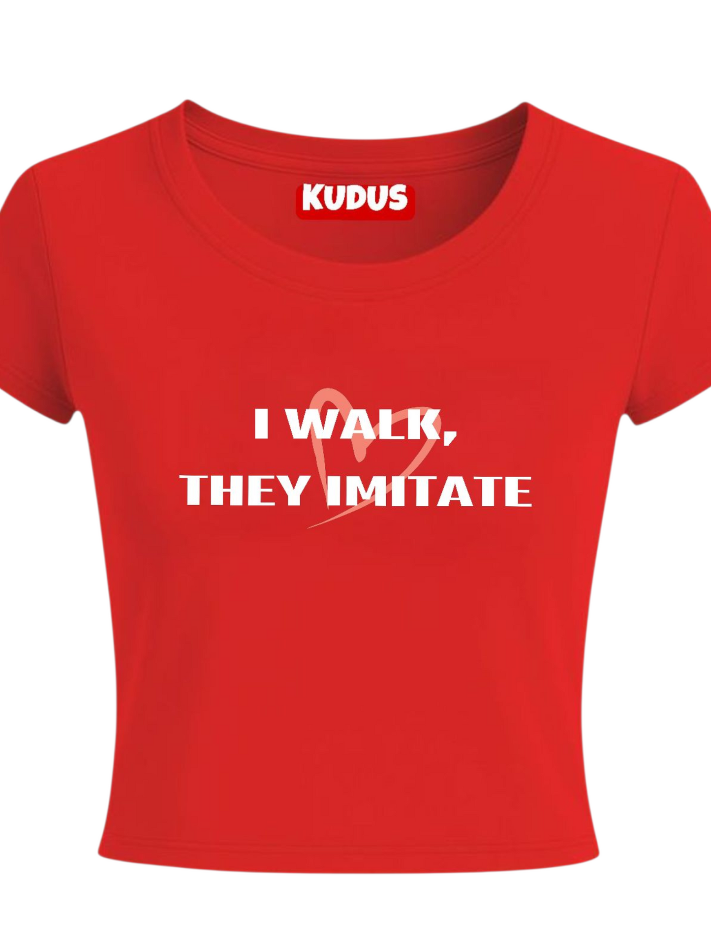 I Walk, They Imitate - Baby Crop Top For Women