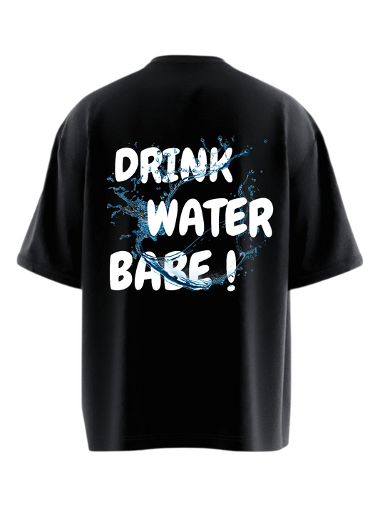 DRINK WATER BABE Heavy Weight Oversized T-shirt
