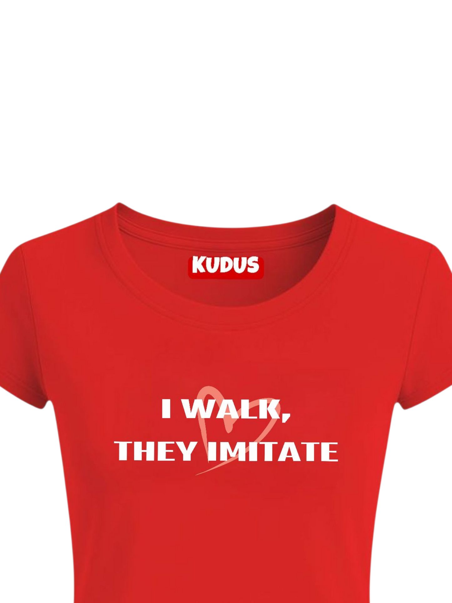 I Walk, They Imitate - Baby Crop Top For Women