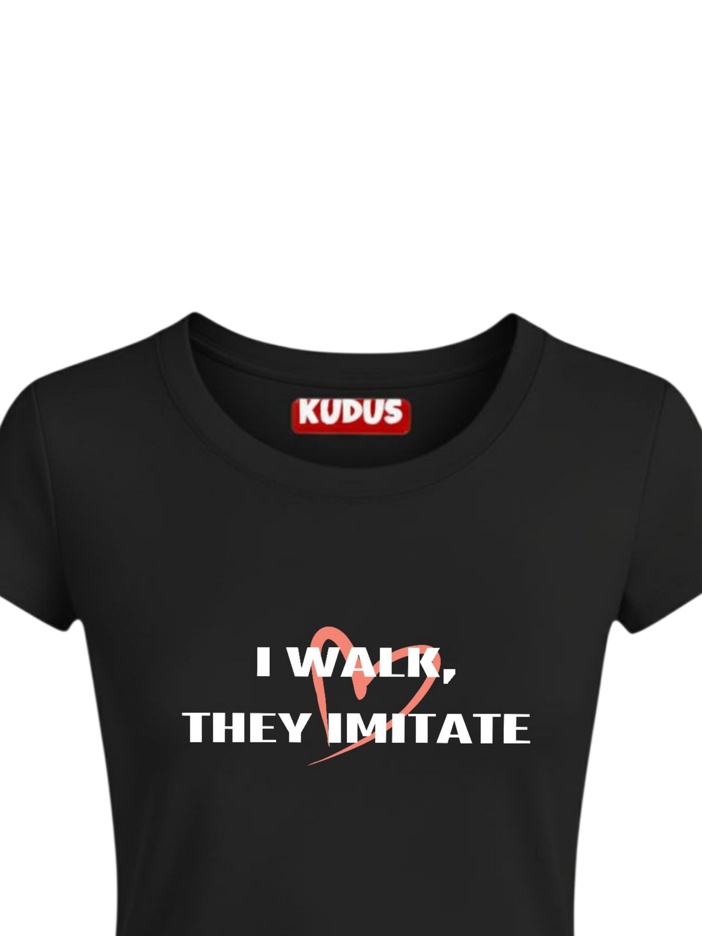 I Walk, They Imitate - Baby Crop Top For Women