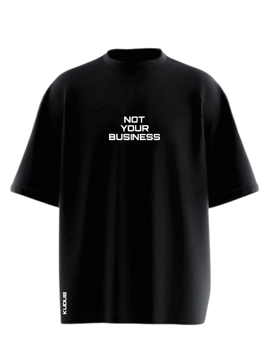 NOT YOUR BUSINESS Soft Oversized T-shirt