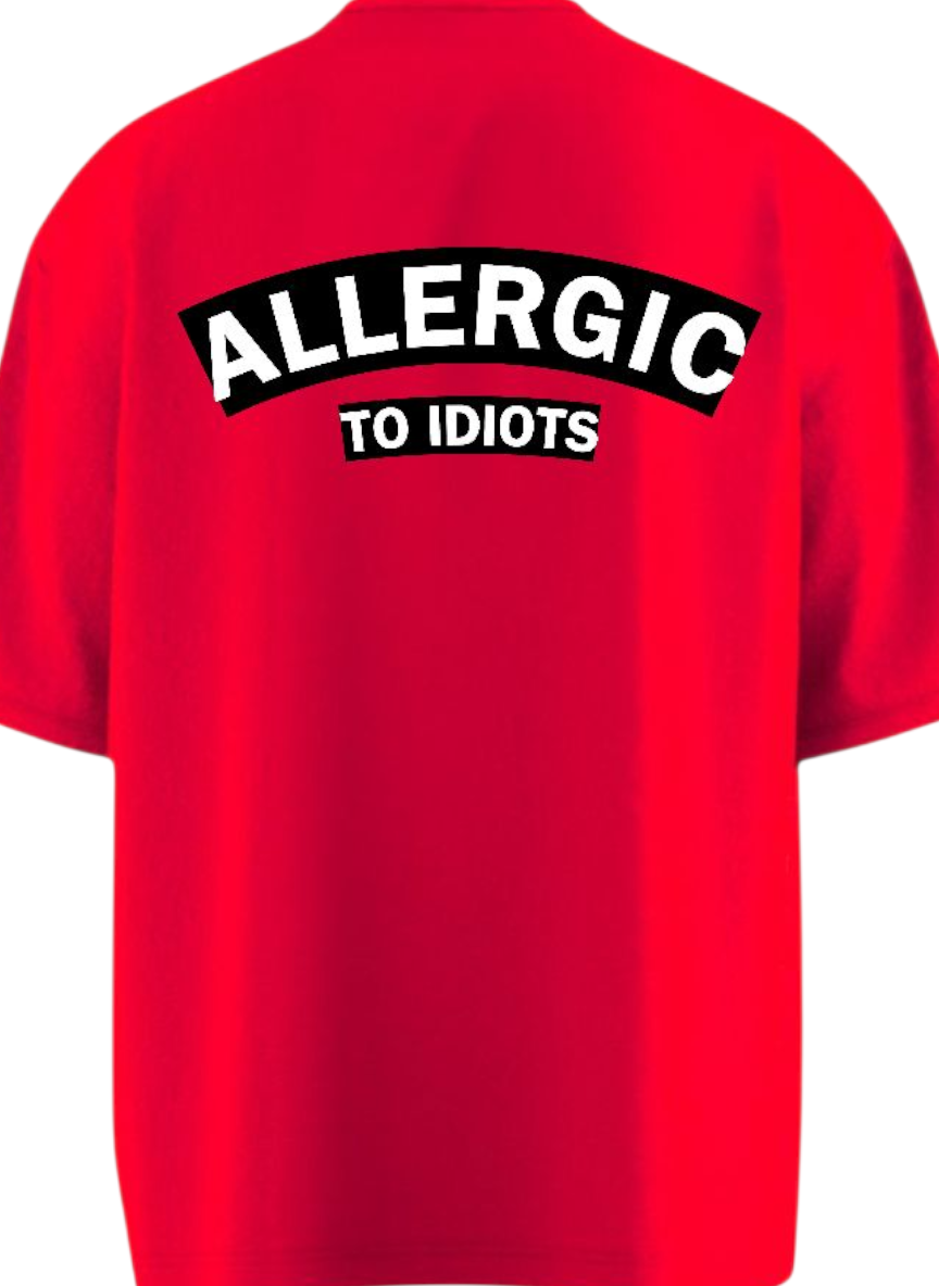 ALLERGIC TO IDIOTS Heavy Weight Oversized T-shirt
