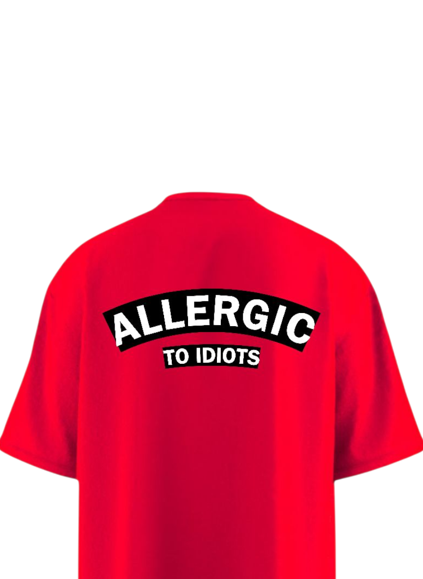 ALLERGIC TO IDIOTS Heavy Weight Oversized T-shirt