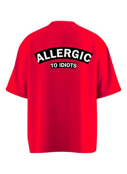 ALLERGIC TO IDIOTS Heavy Weight Oversized T-shirt