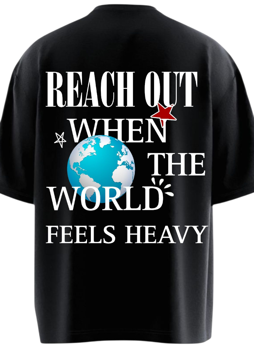 REACH OUT WHEN THE WORLD FEELS HEAVY Heavy Weight Oversized T-shirt