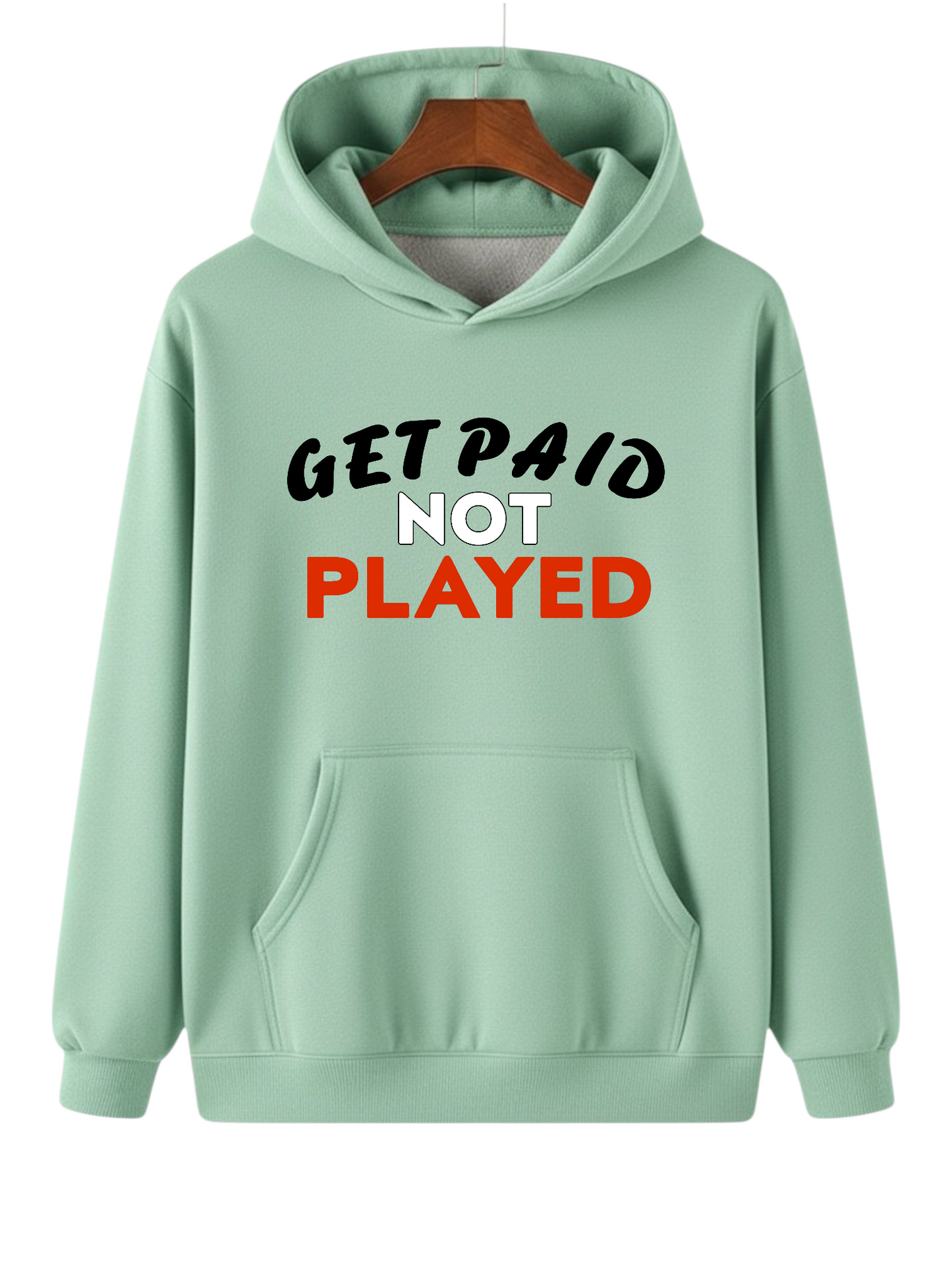 GET PAID NOT PLAYED HOODIE