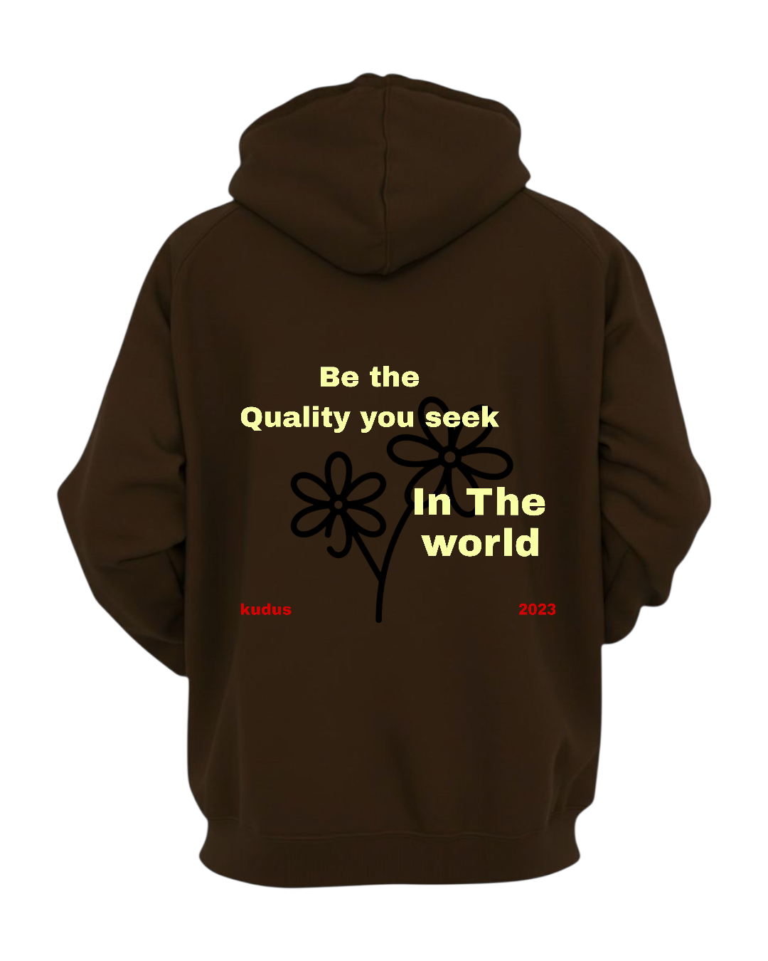 BE THE QUALITY YOU SEEK COMFY CHOCOLATE HOODIE