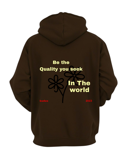 BE THE QUALITY YOU SEEK COMFY CHOCOLATE HOODIE