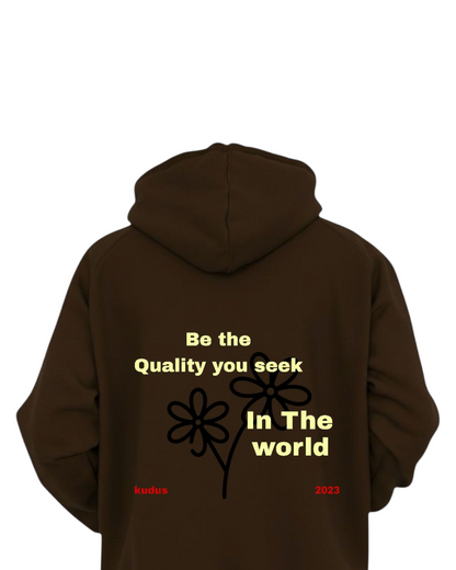BE THE QUALITY YOU SEEK COMFY CHOCOLATE HOODIE