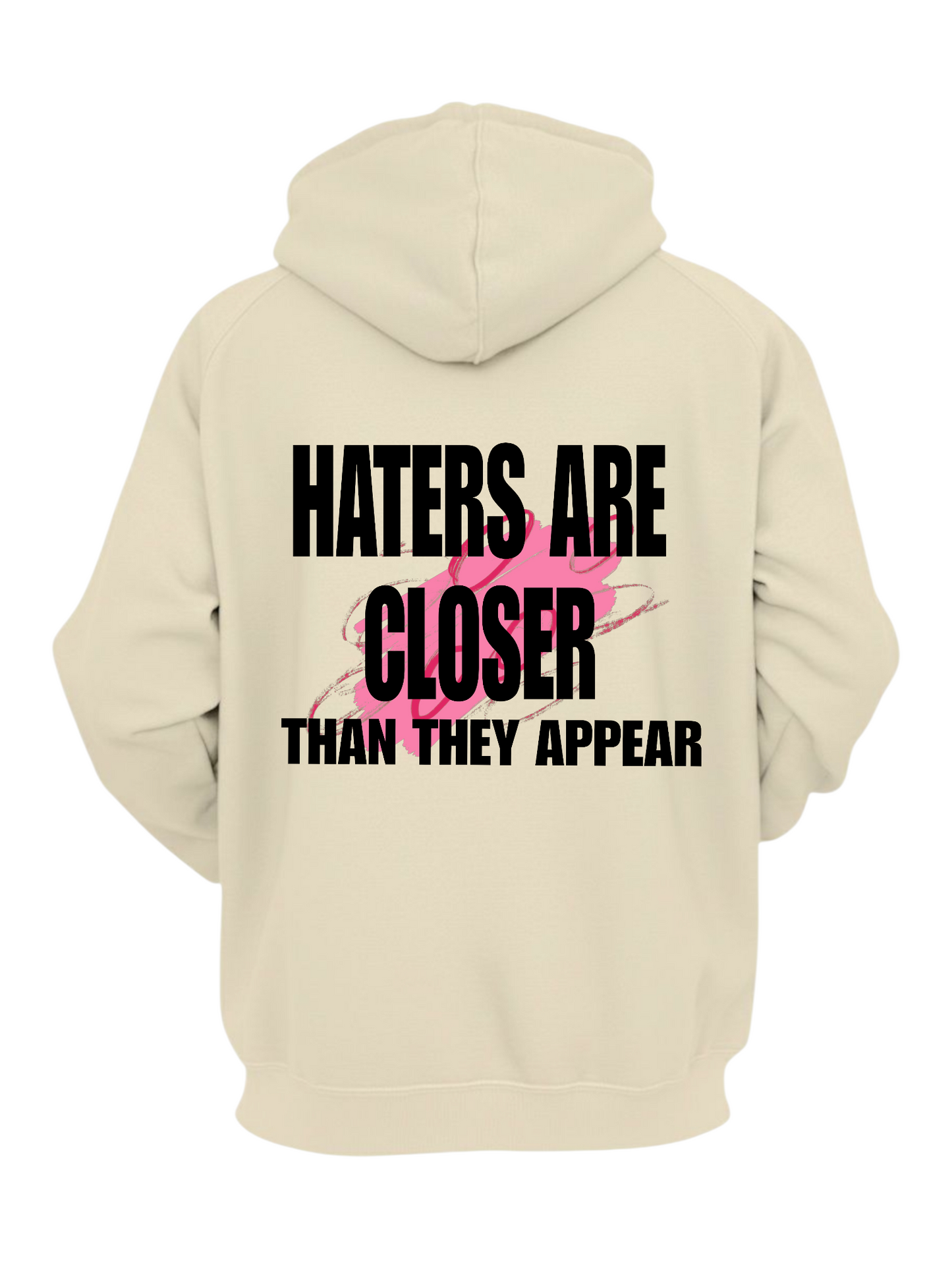 HATERS ARE CLOSER THAN THEY APPEAR HOODIE