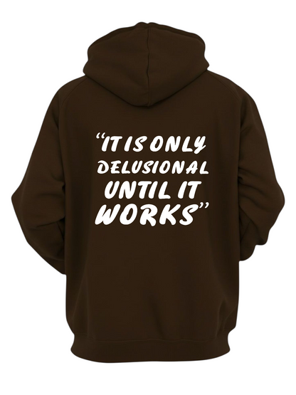IT IS ONLY DELUSIONAL CHOCOLATE HOODIE