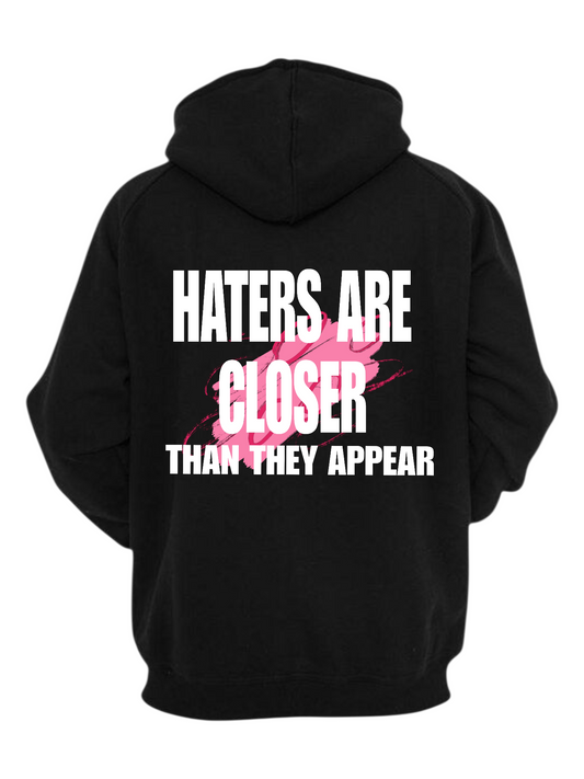 HATERS ARE CLOSER THAN THEY APPEAR HOODIE