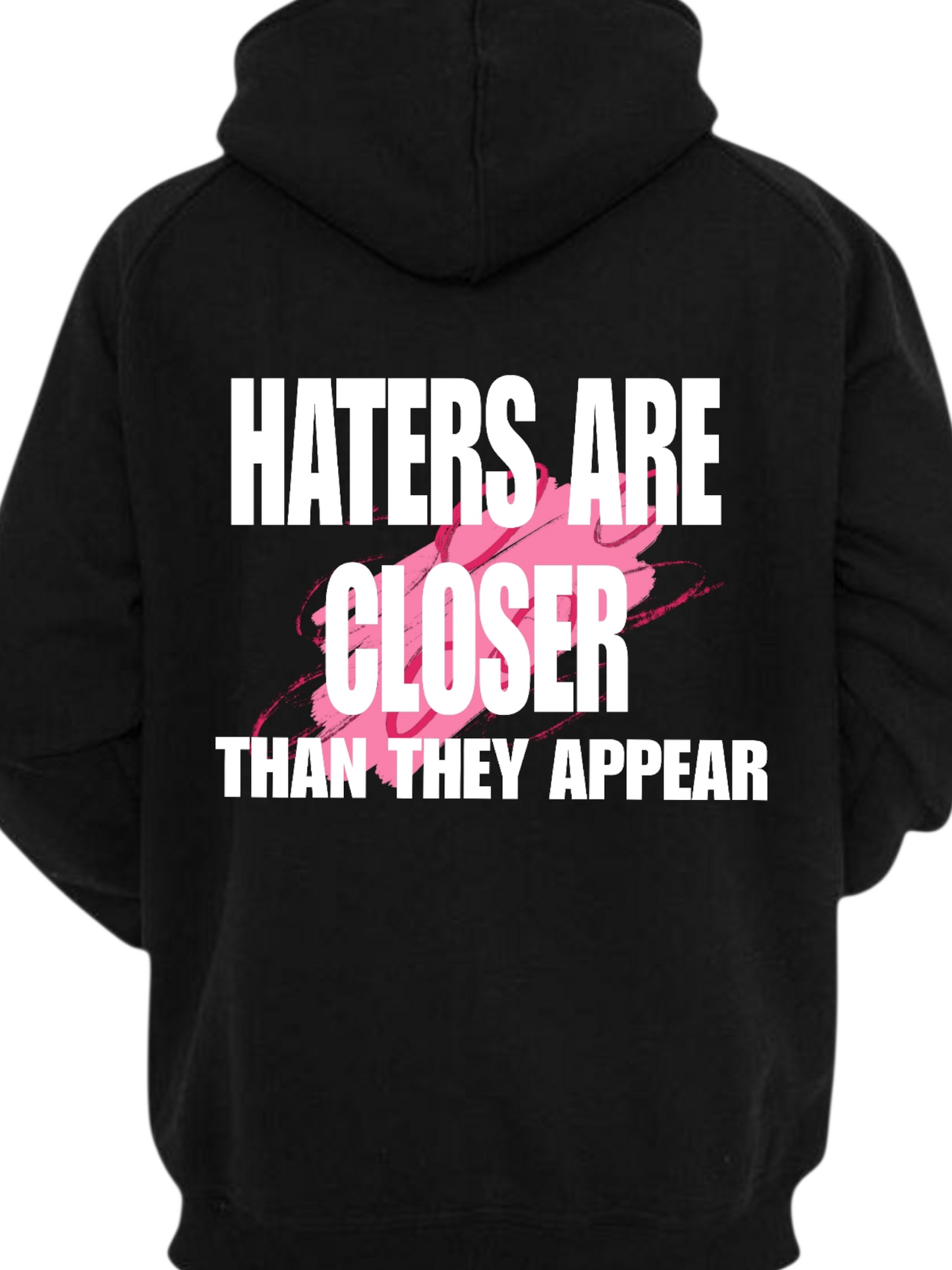 HATERS ARE CLOSER THAN THEY APPEAR HOODIE