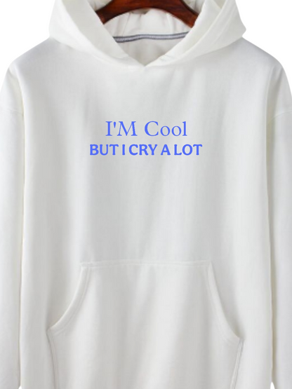 I'M COOL BUT I CRY A LOT HOODIE