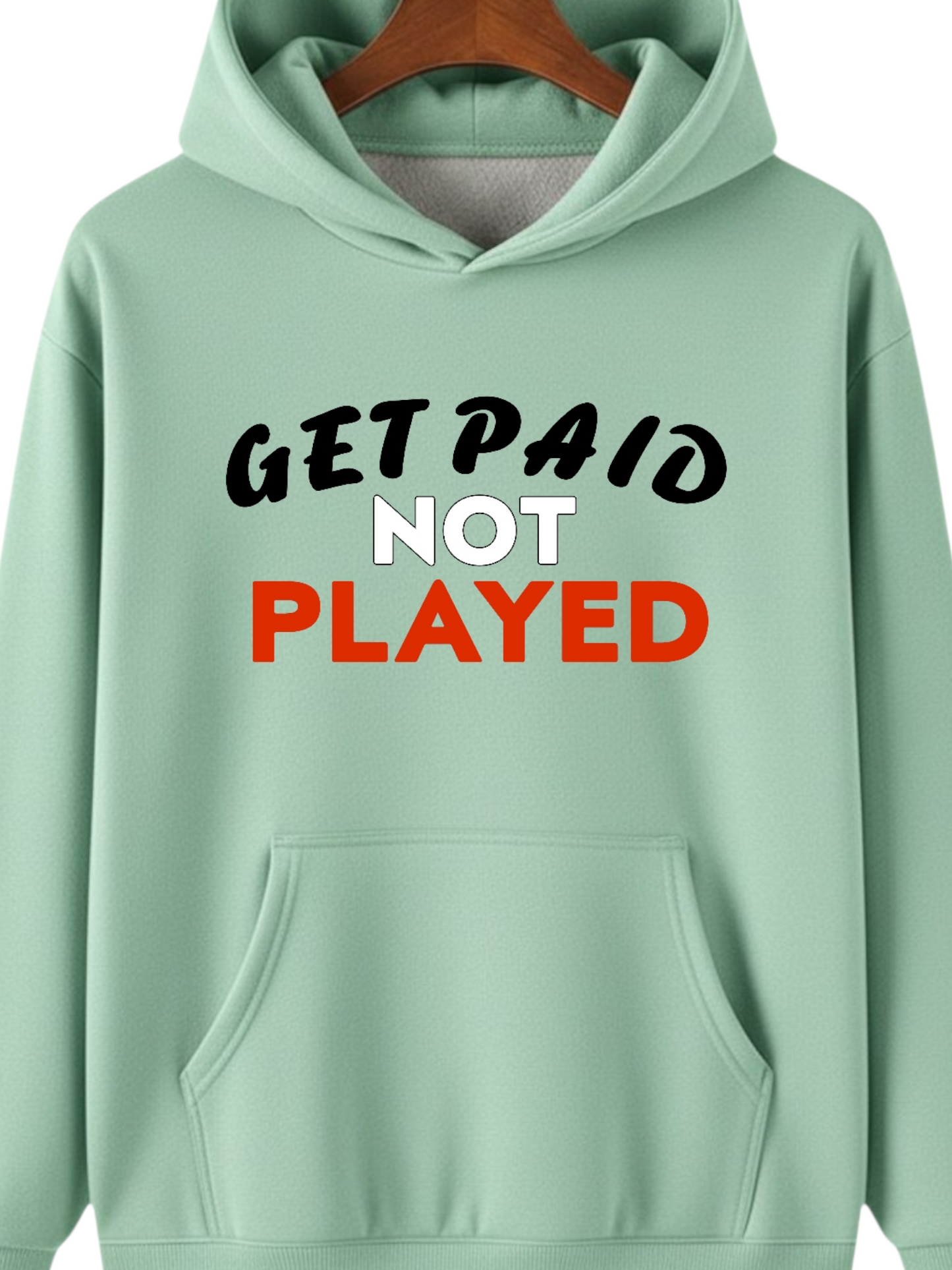 GET PAID NOT PLAYED HOODIE