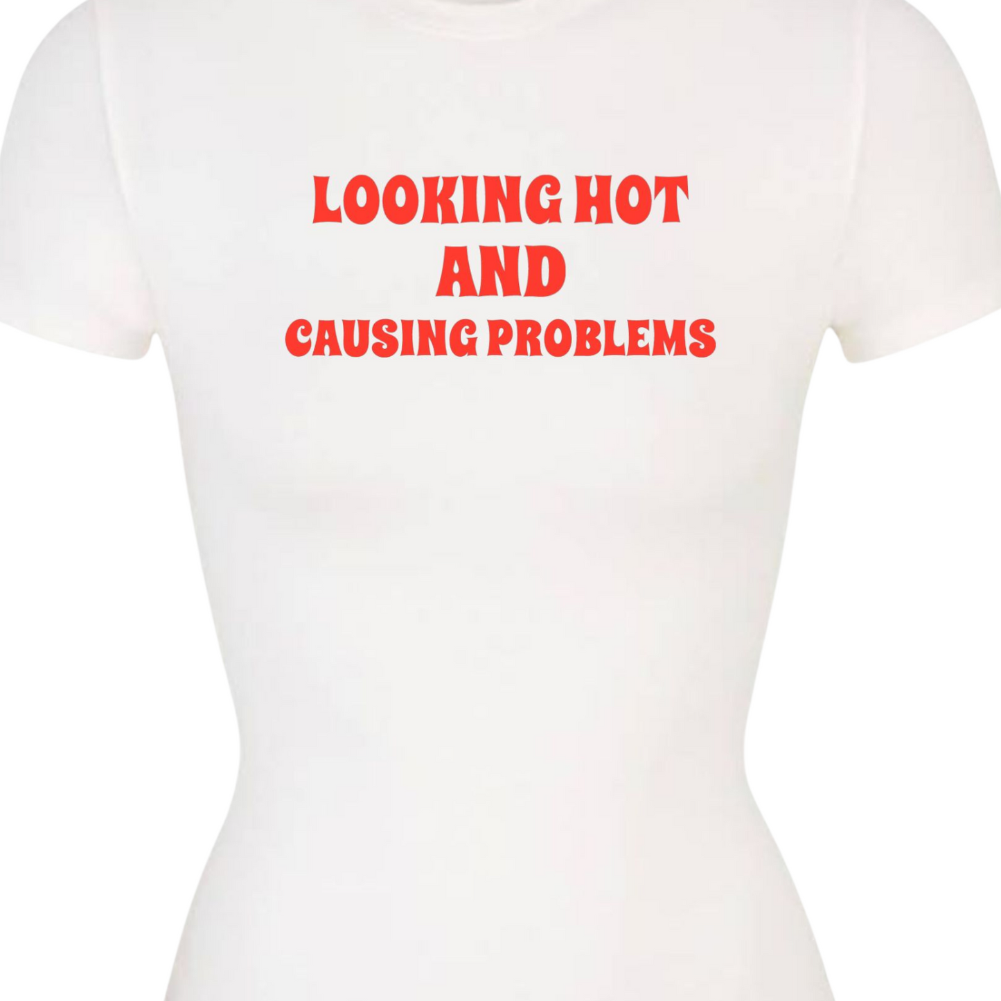 Looking Hot And Causing Problems Women Tee