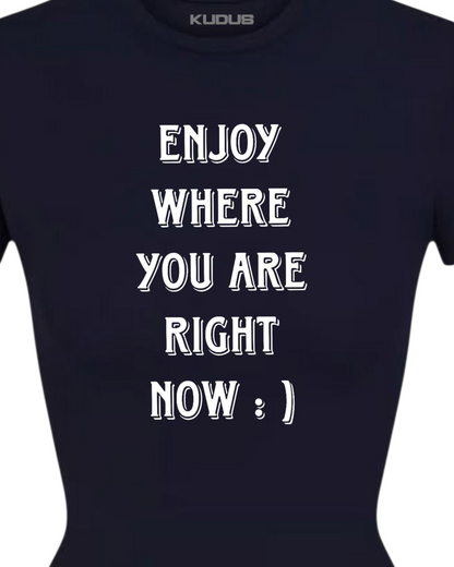 ENJOY WHERE YOU ARE Women Tee