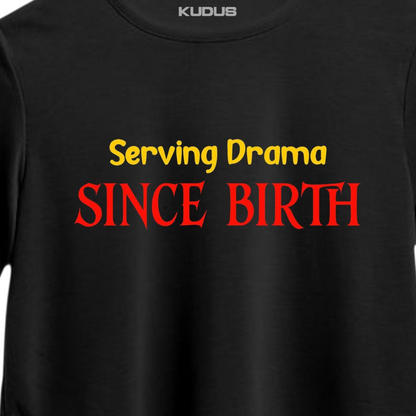 SERVING DRAMA SINCE BIRTH Crop Top