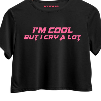 I'M COOL BUT I CRY A LOT Crop Top
