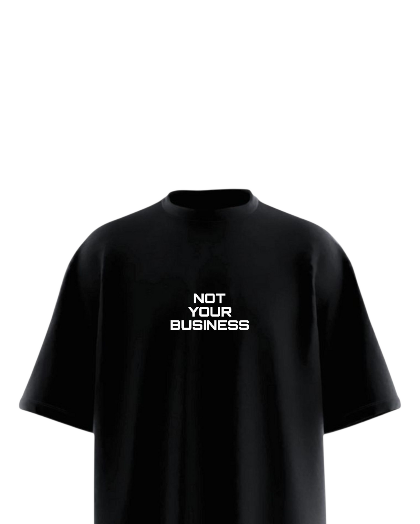 NOT YOUR BUSINESS Soft Oversized T-shirt