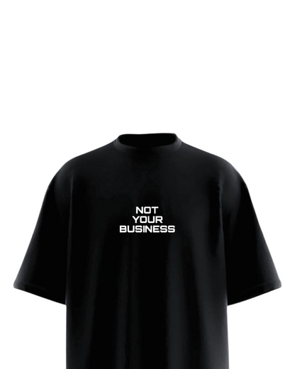 NOT YOUR BUSINESS Soft Oversized T-shirt
