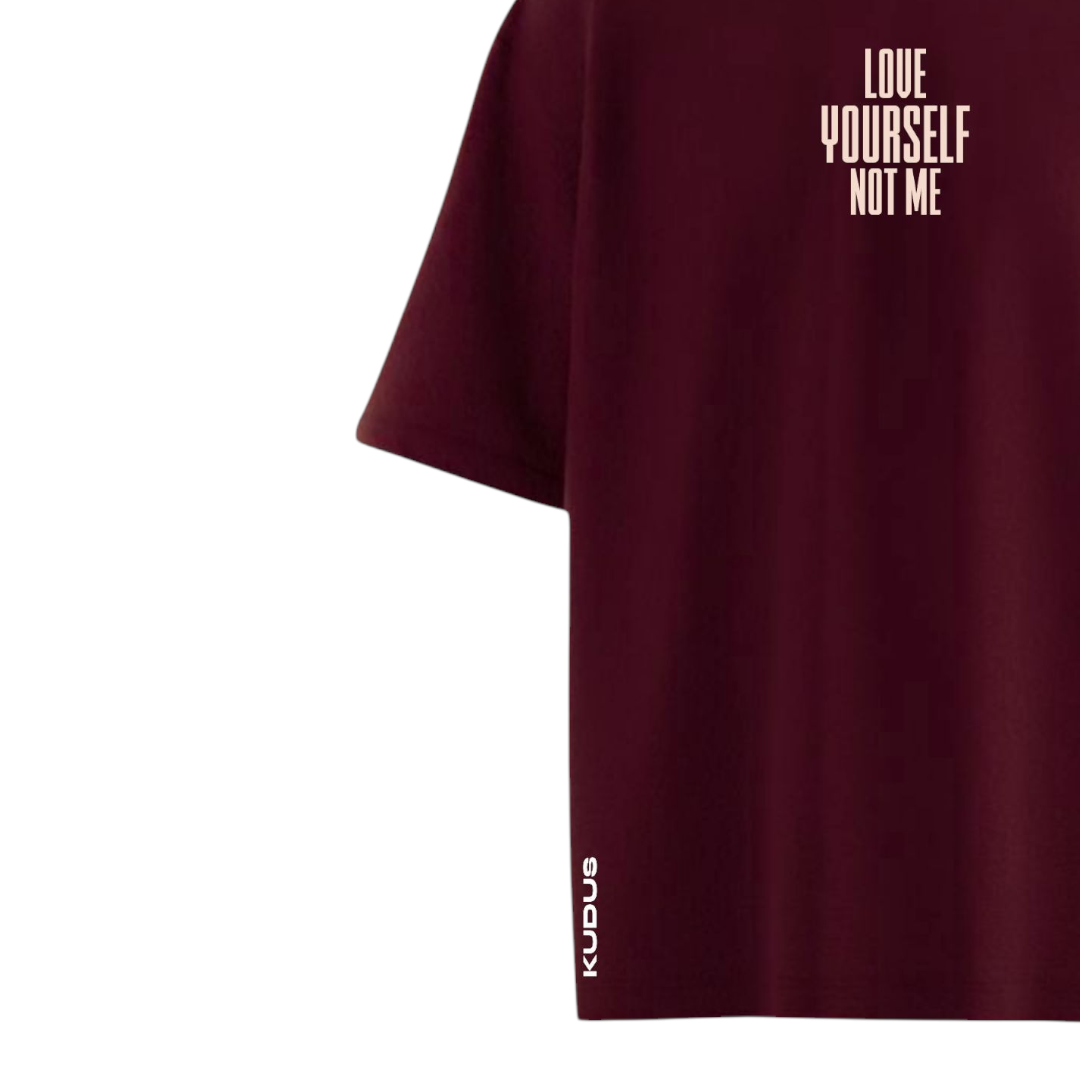 LOVE YOURSELF NOT ME Maroon Oversized T-shirt