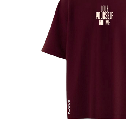 LOVE YOURSELF NOT ME Maroon Oversized T-shirt