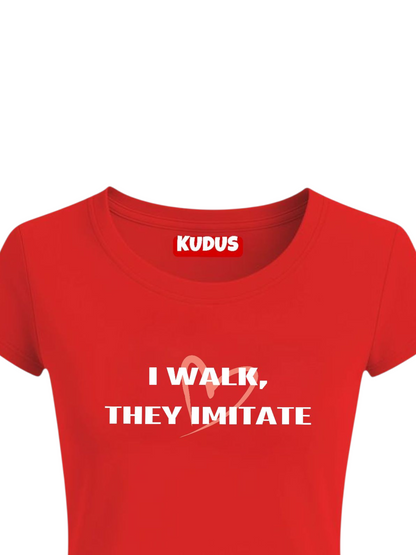 I Walk, They Imitate - Baby Crop Top For Women