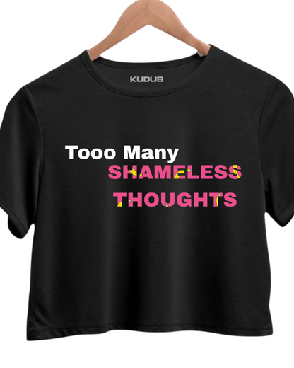 TOO MANY SHAMELESS THOUGHTS Crop Top
