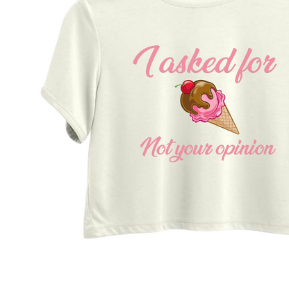 I asked for Ice-cream Crop Top