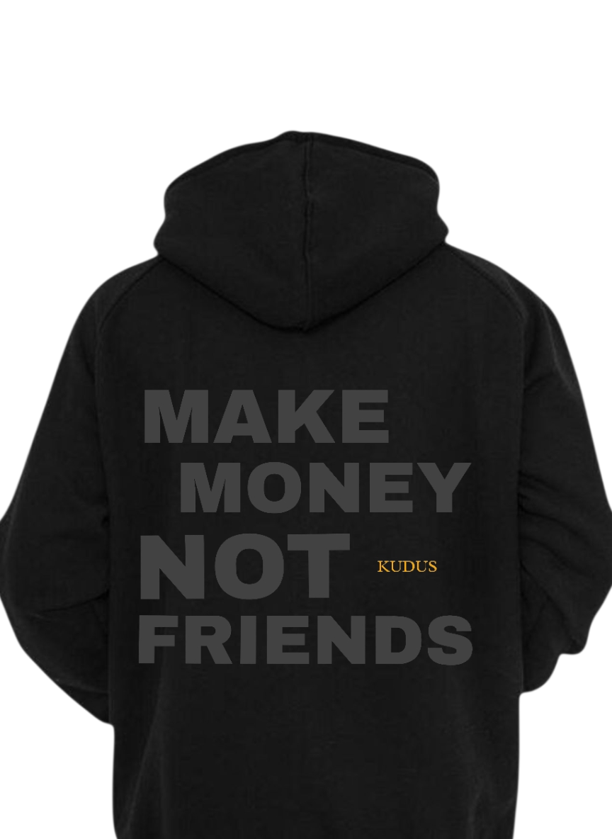 MAKE MONEY NOT FRIENDS HOODIE