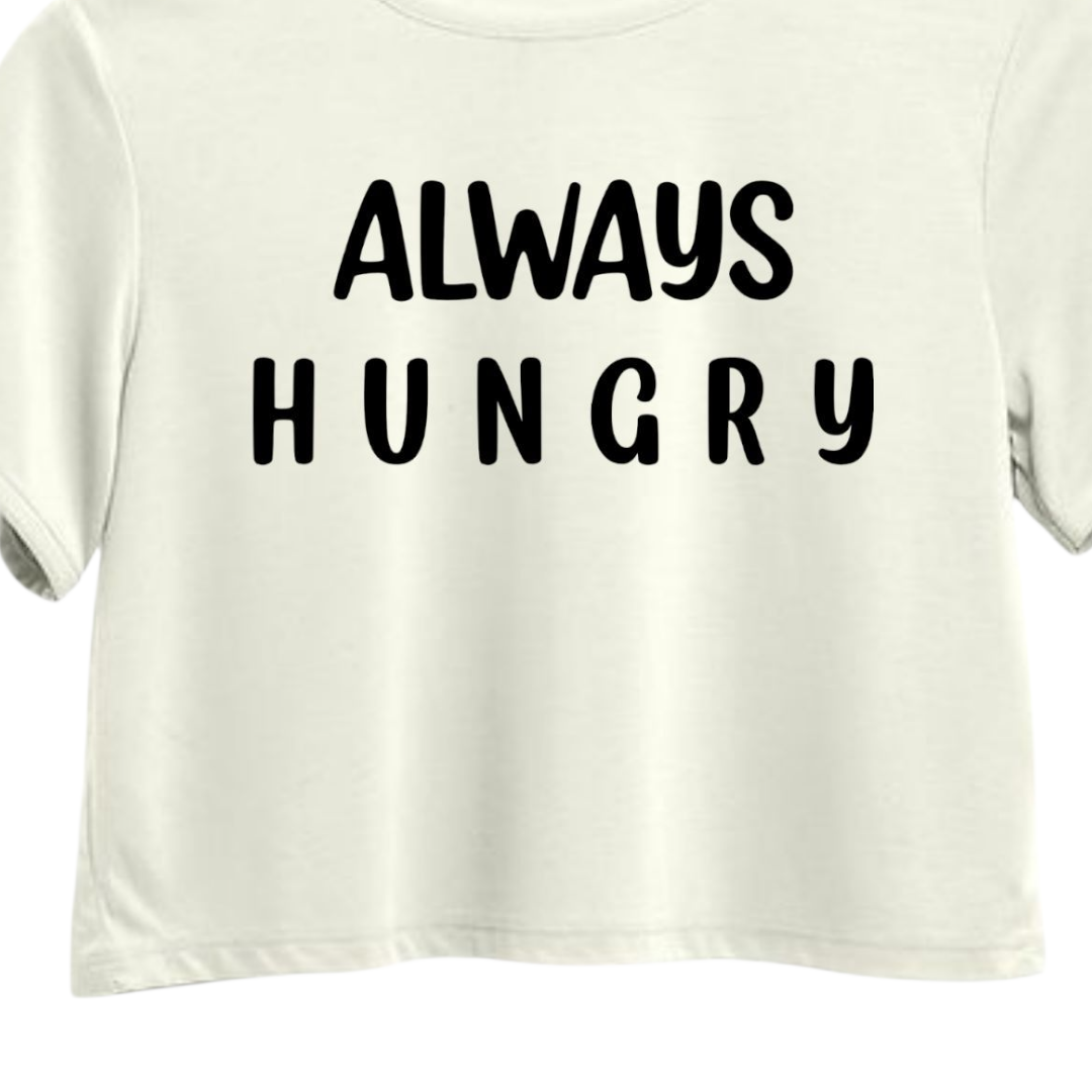 ALWAYS HUNGRY Crop Top